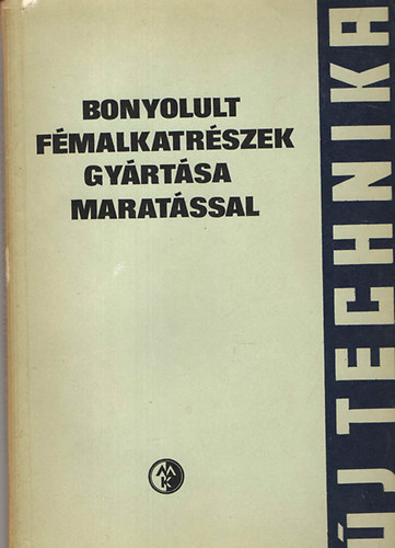 Orgov�ny L�szl� - Bonyolult f�malkatr�szek gy�rt�sa marat�ssal