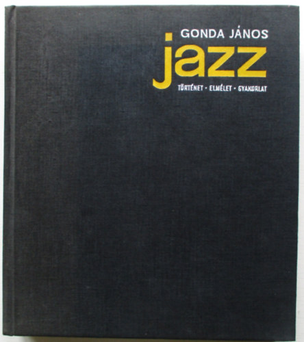 Gonda J�nos - Jazz- T�rt�net, elm�let, gyakorlat (3 hanglemez mell�lettel)
