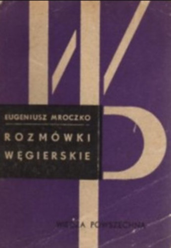 Eugeniusz Mroczko - Rozm�wki wegierskie (Lengyel-magyar t�rsalg�si zsebk�nyv)