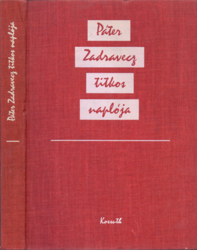 Bors�nyi Gy�rgy  (szerk.) - P�ter Zadravecz titkos napl�ja