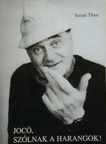 Szenti Tibor - Joc�, sz�lnak a harangok!