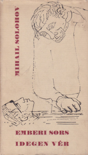 Mihail Solohov - Emberi sors-Idegen v�r