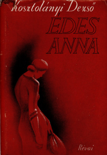 Kosztol�nyi Dezs� - �des Anna
