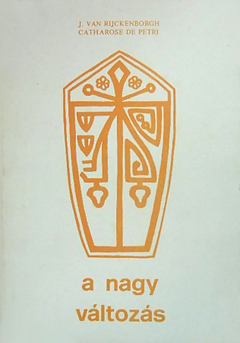 Catharose de Petri - J. van Rijckenborgh - A nagy vltozs