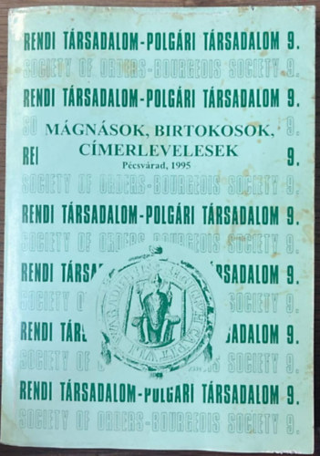 Rendi t�rsadalom - polg�ri t�rsadalom 9. M�gn�sok, birtokosok, c�merlevelesek