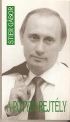 Stier Gábor - A Putyin-rejtély