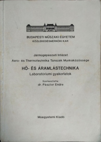 Dr. Pásztor Endre - Hő- és áramlástechnika (Laboratóriumi gyakorlatok)