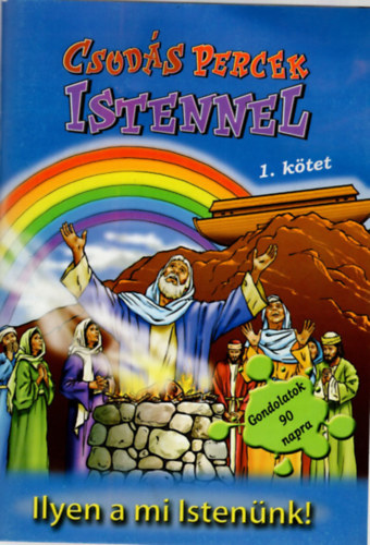 Dr. Martha J. Wright - Csod�s percek Istennel 1. k�tet - Ilyen a mi Isten�nk !