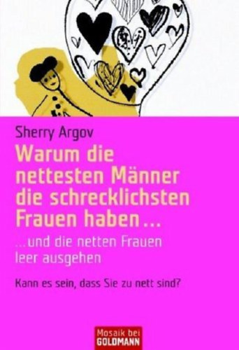 Sherry Argov - Warum die nettesten Mnner die schrecklichsten Frauen haben... und die netten Frauen leer ausgehen