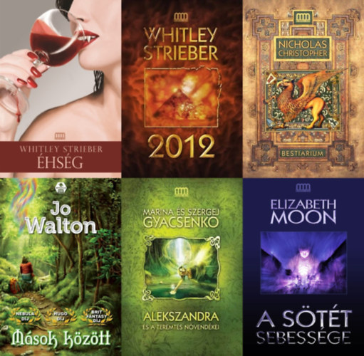 Marina és Szergej Gyacsenko, Whitley Strieber, Elizabeth Moon, Nicholas Christopher Jo Walton - 6 db sci-fi regény a Metropolis Könyvek sorozatból: Mások között + Éhség + 2012 + Bestiárium + Alekszandra és a Teremtés növendékei + A sötét sebessége