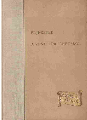 Juhsz Frigyes  (szerk.) - Fejezetek a zene trtnetbl