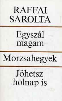 Raffai Sarolta - Egysz�l magam-Morzsahegyek-J�hetsz holnap is