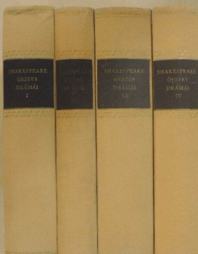 William Shakespeare - William Shakespeare �sszes dr�m�i I-IV. (Kir�lydr�m�k, V�gj�t�kok, Trag�di�k, Sz�nm�vek)