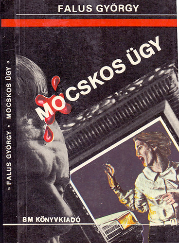 Falus Gyrgy - Mocskos gy