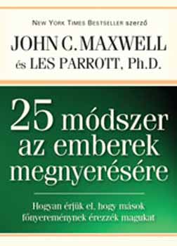 John C. Maxwell Les Parrott - 25 m�dszer az emberek megnyer�s�re