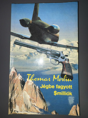 Szerk.: Horv�th Tibor Thomas Merlin - J�gbe fagyott $milli�k - Kalandreg�ny
