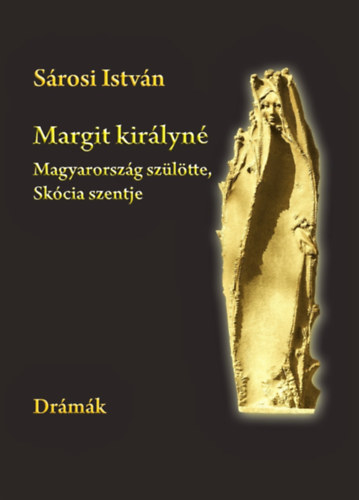 Srosi Istvn - Margit kirlyn - Magyarorszg szltte, Skcia szentje