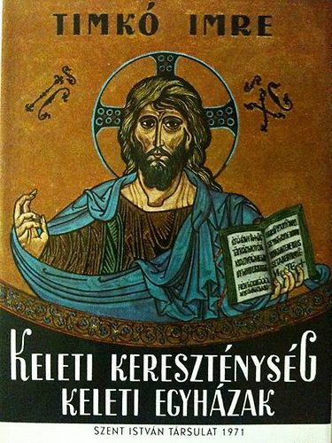 Dr.Timk Imre - Keleti keresztnysg,keleti egyhzak