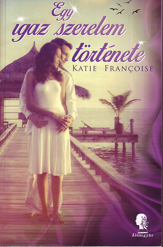 Katie Francoise - Egy igaz szerelem t�rt�nete