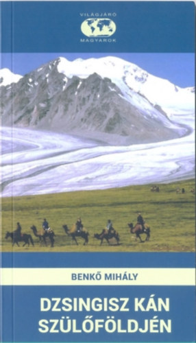 Benk� Mih�ly - Dzsingisz k�n sz�l�f�ldj�n