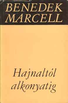 Benedek Marcell - Hajnaltl alkonyatig