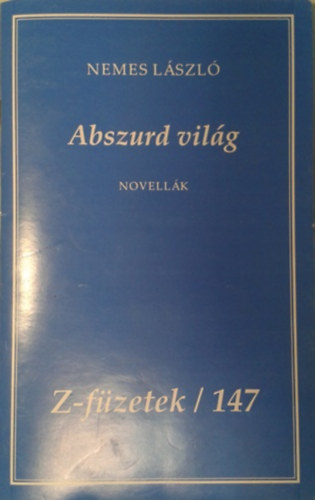 Nemes Lszl - Abszurd vilg (Z-fzetek 147.)