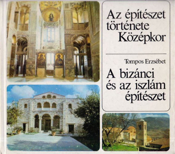 Tompos Erzs�bet - A biz�nci �s az iszl�m �p�t�szet