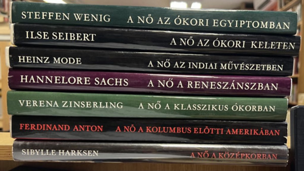 Ilse Seibert, Heinz Mode, Hannelore Sachs, Verena Zinserling, Ferdinand Anton, Sibylle Harksen Steffen Wenig - 7 db - A N� �br�zol�sa a m�v�szetben csomag: A n� az �kori Egyiptomban, A n� az �kori Keleten, A n� az indiai m�v�szetben, A n� a renesz�nszban, A n� a klasszikus �korban, A n� a Kolumbus el�tti Amerik�ban, A n� a k�z�pkorban