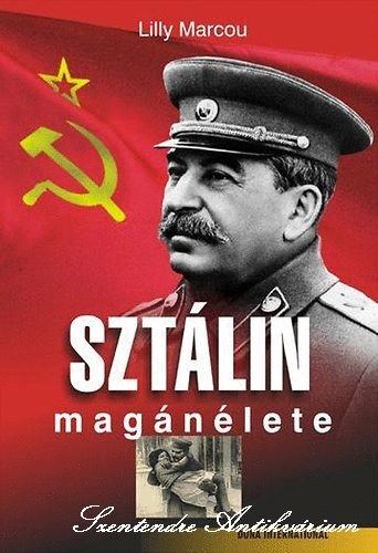 Kov�cs Veronika  Lilly Marcou (ford.), Perlaki R�za (ford.) - Szt�lin mag�n�lete (Ember-Sors-T�rt�nelem)