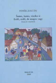 Feh�r Zolt�n - �umo, �umo, visoka si, Erd�, erd�, de magos vagy