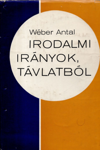 Wéber Antal - Irodalmi irányok, távlatból