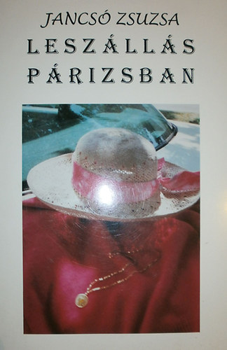 Jancsó Zsuzsa - Leszállás Párizsban