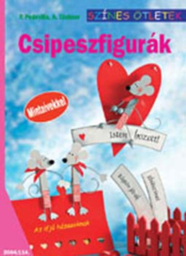 A. Tubner; Pia Pedevilla - Csipeszfigurk (Sznes tletek)