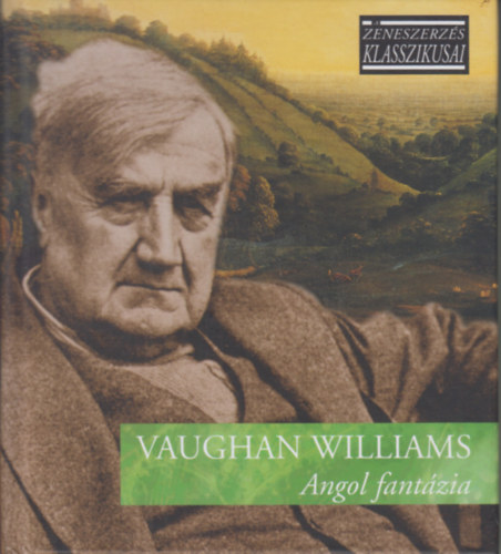 Ralph Vaughan Williams - Angol fantzia - A zeneszerzs klasszikusai - CD mellklettel