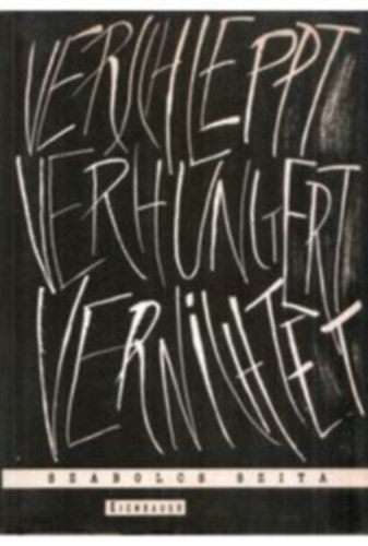 Szita Szabolcs - Verschleppt, verhungert, vernichtet - Die Deportation von ungarischen Juden auf das Gebiet des annektierten sterreich 1944-1945