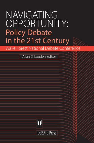 Allan D.  Louden (Dean) - Navigating Opportunity: Policy Debate in the 21st Century - Wake Forest National Debate Conference (Navigcis lehetsg: Szakpolitikai vita a 21. szzadban - Wake Forest nemzeti vitakonferencia)(Idebate Press)