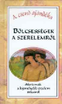 Háy János - Bölcsességek a szerelemről -Aforizmák a legmélyebb érzelem titkairól-