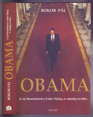 Bokor Pl - Obama - Az t Honolulutl a Fehr Hzig, s mindig tovbb...