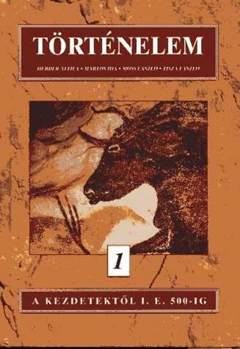 Herber Attila; Martos Ida; Moss Lszl - Trtnelem 1. - A kezdetektl i.e. 500-ig