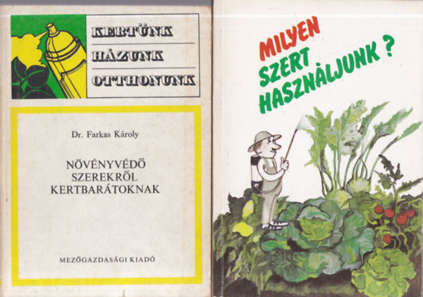 Dr. Farkas K�roly, Szabadi Guszt�v (szerk.) - 2 db. kert�szet (N�v�nyv�d� szerekr�l kertbar�toknak + Milyen szert haszn�ljunk?)