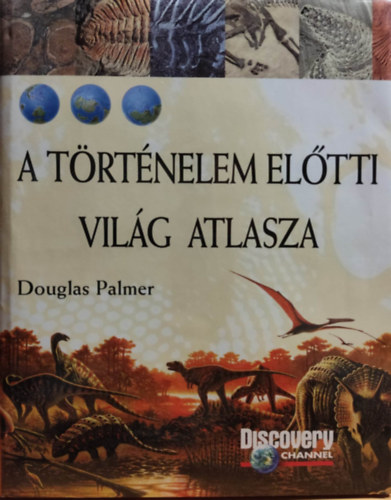 Dr. Palmer Douglas - A t�rt�nelem el�tti vil�g atlasza