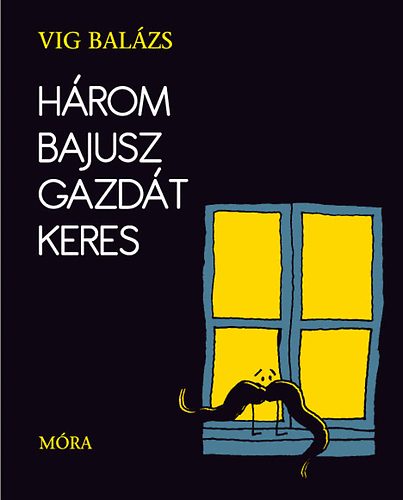 Vig Balázs - Három bajusz gazdát keres