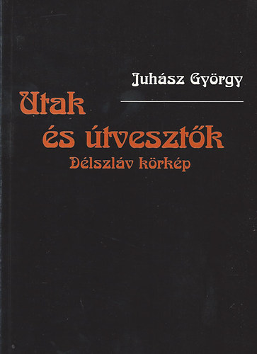 Juhsz Gyrgy - Utak s tvesztk - Dlszlv krkp