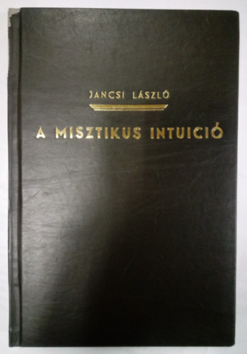 Jancsi Lszl - A misztikus intuici / Fnymsolat /