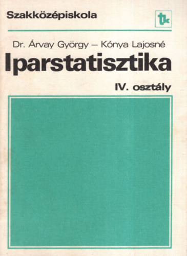 K�nya Lajosn� Dr �rvay Gy�rgy - Iparstatisztika IV. oszt�ly.i