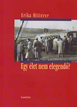 Erika Mitterer - Egy �let nem elegend�?