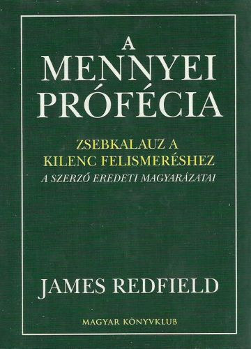 James Redfield - A mennyei prfcia - zsebkalauz a kilenc felismershez (a szerz eredeti magyarzatai)