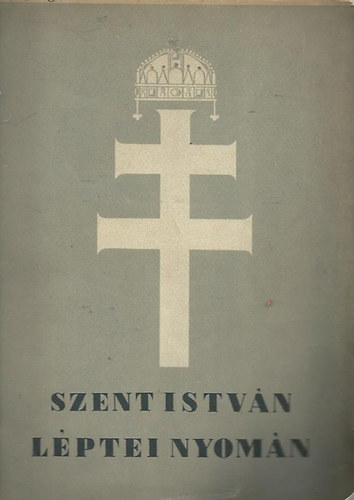 Szent Istvn lptei nyomn