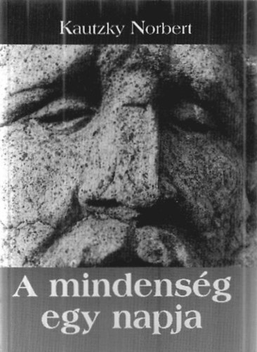 Kautzky Norbert - A mindensg egy napja