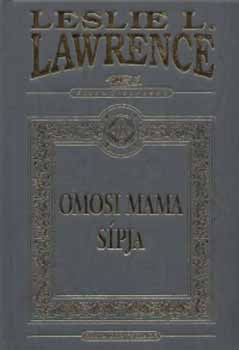Leslie L. Lawrence - Omosi mama s�pja (d�szkiad�s)